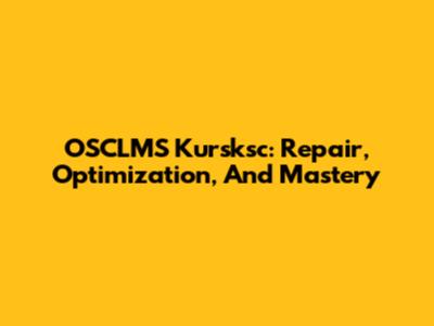 OSCLMS Kursksc: Repair, Optimization, And Mastery