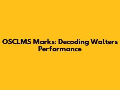 OSCLMS Marks: Decoding Walter's Performance