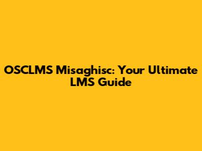 OSCLMS Misaghisc: Your Ultimate LMS Guide