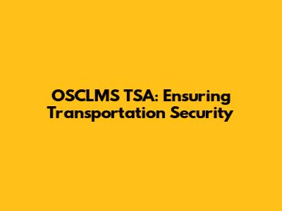 OSCLMS TSA: Ensuring Transportation Security
