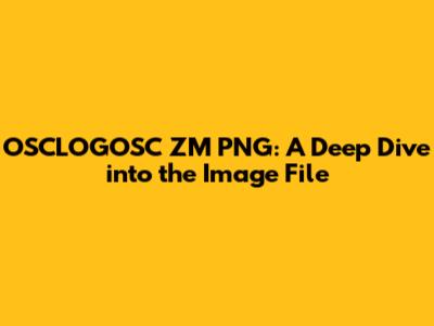 OSCLOGOSC ZM PNG: A Deep Dive into the Image File