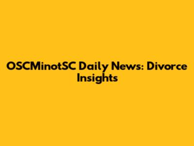 OSCMinotSC Daily News: Divorce Insights