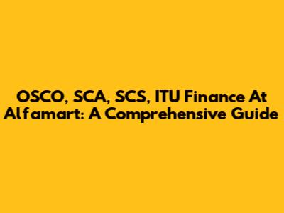 OSCO, SCA, SCS, ITU Finance At Alfamart: A Comprehensive Guide