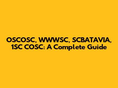 OSCOSC, WWWSC, SCBATAVIA, 1SC COSC: A Complete Guide