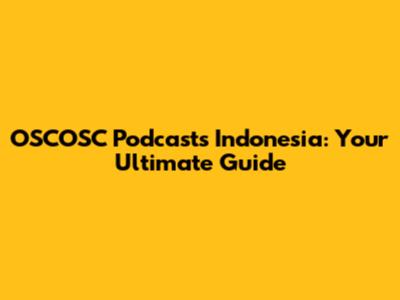 OSCOSC Podcasts Indonesia: Your Ultimate Guide