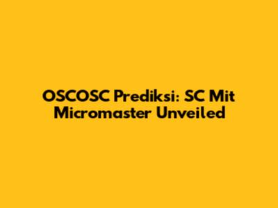 OSCOSC Prediksi: SC Mit Micromaster Unveiled
