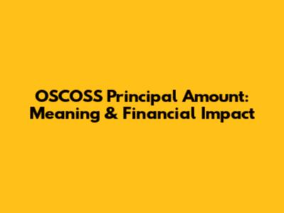 OSCOSS Principal Amount: Meaning & Financial Impact