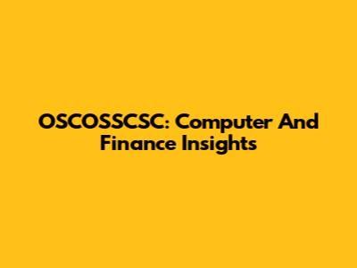 OSCOSSCSC: Computer And Finance Insights