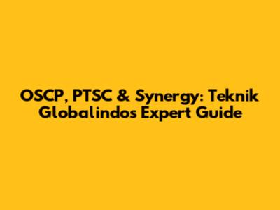 OSCP, PTSC & Synergy: Teknik Globalindo's Expert Guide