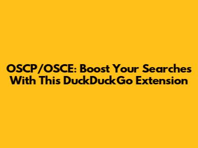 OSCP/OSCE: Boost Your Searches With This DuckDuckGo Extension