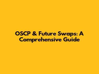 OSCP & Future Swaps: A Comprehensive Guide