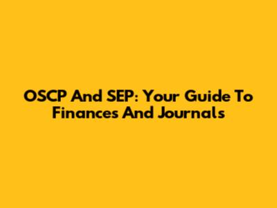 OSCP And SEP: Your Guide To Finances And Journals