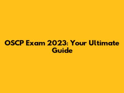 OSCP Exam 2023: Your Ultimate Guide