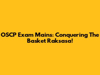 OSCP Exam Mains: Conquering The Basket Raksasa!
