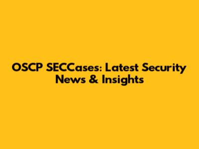 OSCP SECCases: Latest Security News & Insights