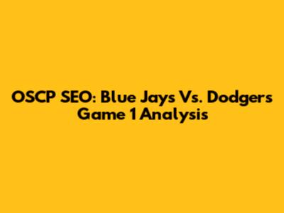 OSCP SEO: Blue Jays Vs. Dodgers Game 1 Analysis