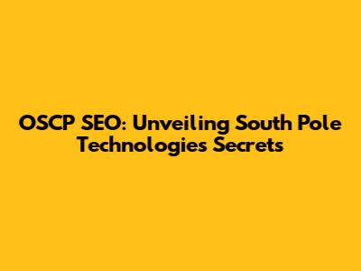 OSCP SEO: Unveiling South Pole Technologies Secrets