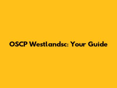 OSCP Westlandsc: Your Guide