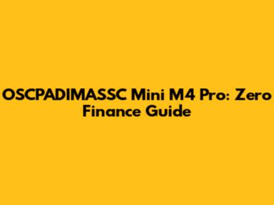 OSCPADIMASSC Mini M4 Pro: Zero Finance Guide