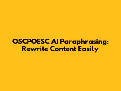 OSCPOESC AI Paraphrasing: Rewrite Content Easily