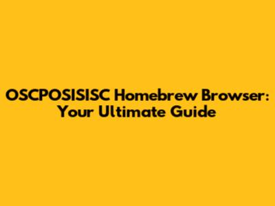 OSCPOSISISC Homebrew Browser: Your Ultimate Guide