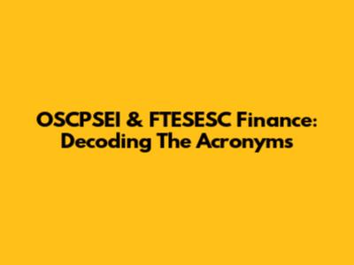 OSCPSEI & FTESESC Finance: Decoding The Acronyms