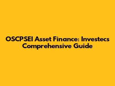 OSCPSEI Asset Finance: Investec's Comprehensive Guide