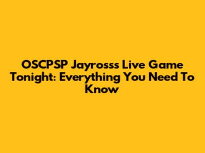 OSCPSP Jayross's Live Game Tonight: Everything You Need To Know
