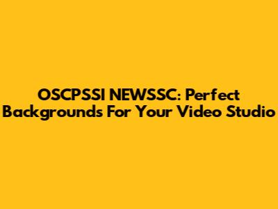OSCPSSI NEWSSC: Perfect Backgrounds For Your Video Studio