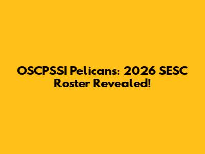 OSCPSSI Pelicans: 2026 SESC Roster Revealed!