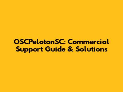 OSCPelotonSC: Commercial Support Guide & Solutions