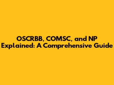OSCRBB, COMSC, and NP Explained: A Comprehensive Guide