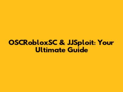 OSCRobloxSC & JJSploit: Your Ultimate Guide