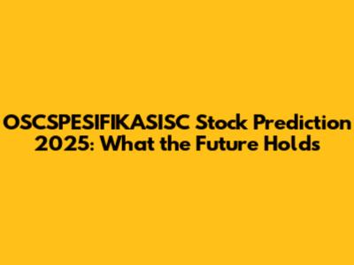 OSCSPESIFIKASISC Stock Prediction 2025: What the Future Holds