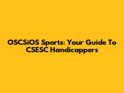 OSCSiOS Sports: Your Guide To CSESC Handicappers