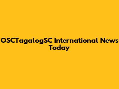 OSCTagalogSC International News Today