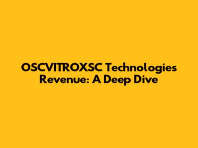 OSCVITROXSC Technologies Revenue: A Deep Dive