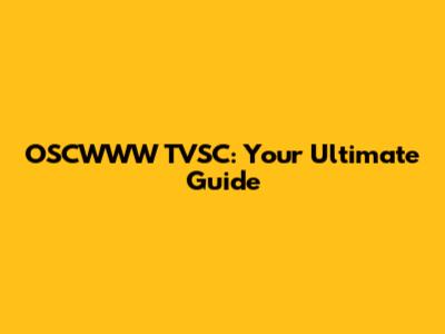 OSCWWW TVSC: Your Ultimate Guide
