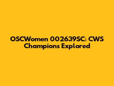 OSCWomen 002639SC: CWS Champions Explored