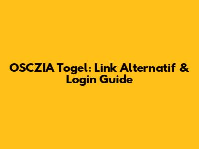 OSCZIA Togel: Link Alternatif & Login Guide