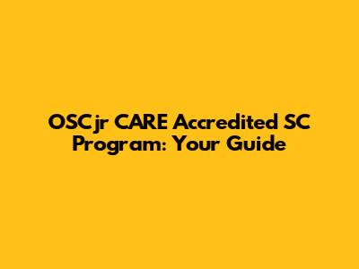 OSCjr CARE Accredited SC Program: Your Guide