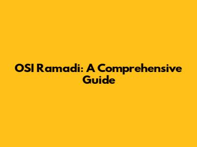 OSI Ramadi: A Comprehensive Guide