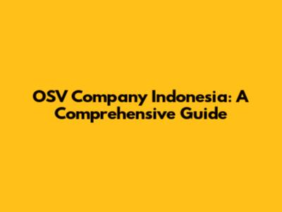 OSV Company Indonesia: A Comprehensive Guide