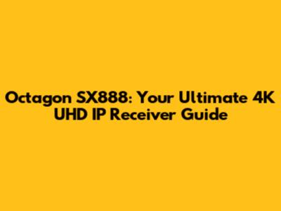Octagon SX888: Your Ultimate 4K UHD IP Receiver Guide