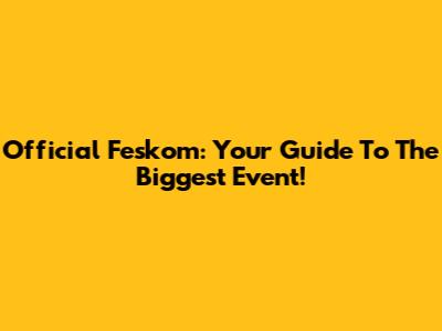 Official Feskom: Your Guide To The Biggest Event!