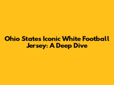 Ohio State's Iconic White Football Jersey: A Deep Dive