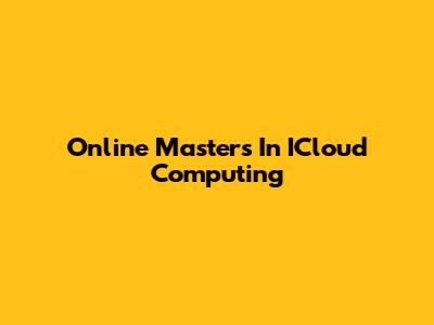 Online Master's In ICloud Computing