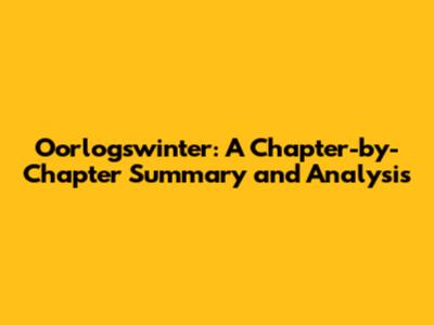 Oorlogswinter: A Chapter-by-Chapter Summary and Analysis