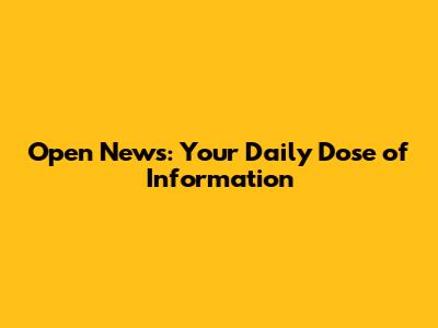 Open News: Your Daily Dose of Information