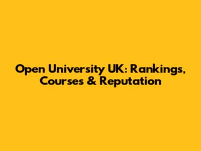 Open University UK: Rankings, Courses & Reputation